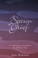 A Season of Grief: A Comforting Companion for Difficult Days 0877939780 Book Cover