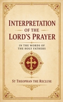Interpretation of the Lord’s Prayer in the Words of the Holy Fathers B0HHQRDYMN Book Cover
