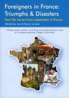 Foreigners in France: Triumphs & Disasters 190113038X Book Cover