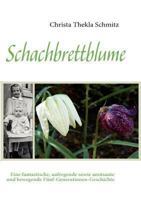 Schachbrettblume: Eine fantastische, aufregende sowie amüsante und bewegende Fünf-Generationen-Geschichte 3837077977 Book Cover