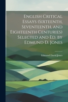 English Critical Essays (sixteenth, Seventeenth, and Eighteenth Centuries) Selected and ed. by Edmund D. Jones 1021475211 Book Cover