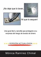 �no Deje Que Lo Laven, Ni Que Lo Sequen!: Una Gu�a F�cil y Sencilla Que Proteger� a Su Empresa del Riesgo de Lavado de Dinero 1506522777 Book Cover