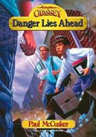 Adventures In Odyssey Fiction Series #7: Danger Lies Ahead 1561793698 Book Cover