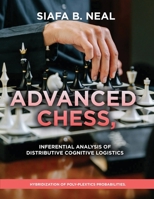 Advanced Chess, Model III - Inferential Analysis of Distributive Cognitive Logistics, ( D.S./D.P.), Book 2 Vol. 1.: Hybridization of Poly-Plextics Probabilities B0FP3C9WLQ Book Cover