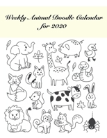 Weekly Animal Doodle Calendar for 2020: Doodle a weekly animal! / Big Size / Create your own animal doodles / Weekly doodle prompt / Black and White (Daisy’s Doodle Diaries) 165858483X Book Cover