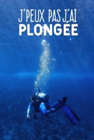 J'peux pas j'ai plongée: Carnet de notes pour sportif et passionnées de plongée moderne et original | phrase drôle | 120 pages au format A5 (French Edition) 1655263420 Book Cover