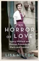 The Horror of Love: Nancy Mitford and Gaston Palewski in Paris and London 0753827735 Book Cover