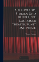 Aus England, Studien und Briefe �ber Londoner Theater, Kunst und Presse 1018078371 Book Cover