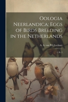 Oologia Neerlandica: Eggs of Birds Breeding in the Netherlands: 1, pt. 2 102221652X Book Cover