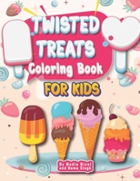 Twisted Treats Coloring Book for Kids: By Nadia Bical and Hema Singh B09B1DNXQS Book Cover