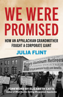 We Were Promised: How an Appalachian Grandmother Fought a Corporate Giant 1985903067 Book Cover