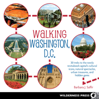 Walking Washington, D.C.: 30 treks to the newly revitalized capital’s cultural icons, natural spectacles, urban treasures, and hidden gems 0899977650 Book Cover