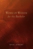 Words of Wisdom: for the Bachelor 0595430449 Book Cover