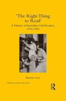 'The Right Thing to Read': A History of Australian Girl-Readers, 1910-1960 1138542776 Book Cover