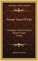 Twenty Years Of Life: Messages From A Historic Boston Pulpit 1120047498 Book Cover