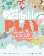 The Possibilities of Play: Imaginative Learning Centers for Children Ages 3-6 0876599242 Book Cover