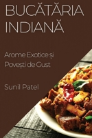 Bucataria Indiana: Arome Exotice ?i Pove?ti de Gust (Romanian Edition) 1835598234 Book Cover
