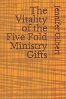 The Vitality of the Five Fold Ministry Gifts B088N68LC5 Book Cover