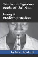 the Tibetan and Egyptian Books of the Dead: living and modern practices B0BKTCH9FQ Book Cover