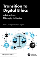 Transition to Digital Ethics: A Primer from Philosophy to Practice 1032493844 Book Cover