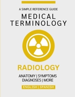 Radiology Medical Terminology Guide (English & Spanish) B0GFM9R72K Book Cover