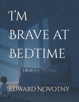 I’m Brave at Bedtime B0FS35DBMH Book Cover