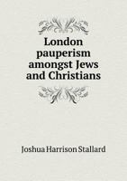 London Pauperism Amongst Jews and Christians 5518832079 Book Cover