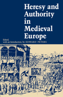 Heresy and Authority in Medieval Europe (The Middle Ages Series) 0812211030 Book Cover