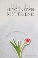 How to Be Your Own Best Friend (Overcoming Common Problems) 8122203752 Book Cover