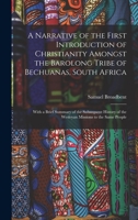 A Narrative of the First Introduction of Christianity Amongst the Barolong Tribe of Bechuanas, South Africa: With a Brief Summary of the Subsequent Hi 1017401098 Book Cover