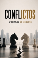 Conflictos : afróntalos, no los evites B0GNKWSDZH Book Cover
