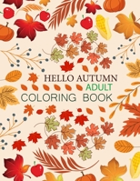 Hello Autumn Adult Coloring Book: Cute Hello Autumn Coloring Book B0BDT7CQHT Book Cover