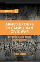 Armed Groups in Cambodian Civil War: Territorial Control, Rivalry, and Recruitment 1349473227 Book Cover