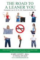 The Road to a Leaner You: Permanently Lose 10, 20, 50, 100+ Pounds the Healthy Way 1983599816 Book Cover