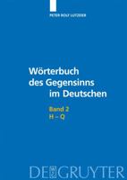 H-Q (Worterbuch Des Gegensinns Im Deutschen) (German Edition) 3110200236 Book Cover