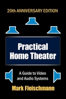 Practical Home Theater: A Guide to Video and Audio Systems (2022 Edition) 1932732241 Book Cover