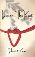 Loosen The Knot: Untangle The Heartstrings B0CRD69KJV Book Cover