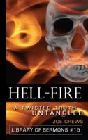 Hell Fire: A Twisted Truth Untangled 1580190413 Book Cover