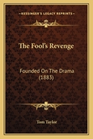 Tom Taylor's Drama of the Fool's Revenge 3337334431 Book Cover