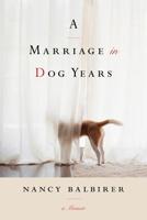 A Marriage in Dog Years 1503940012 Book Cover