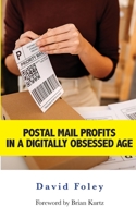 Postal Mail Profits in a Digitally Obsessed Age 0969808941 Book Cover
