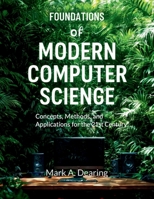 Foundations of Modern Computer Science: Concepts, Methods, and Applications for the 21st Century (Innovation Insights Exploring the Latest Tech Trends) B0FNCVKP6C Book Cover