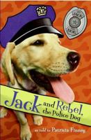 Jack and Rebel, the Police Dog 006088049X Book Cover