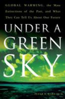 Under a Green Sky: Global Warming, the Mass Extinctions of the Past, and What They Can Tell Us About Our Future 0061137928 Book Cover