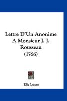 Lettre D'Un Anonime A M. J.-J. Rousseau 2013577699 Book Cover