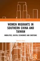 Women Migrants in Southern China and Taiwan: Mobilities, Digital Economies and Emotions 0367683849 Book Cover