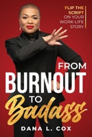 From Burnout to Badass: Flip The Script on Your Work-Life Story B0DWXZ8CLX Book Cover