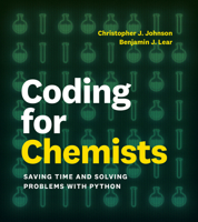 Coding for Chemists: Saving Time and Solving Problems with Python 0262054485 Book Cover
