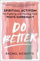 Do Better: Spiritual Activism for Fighting and Healing from White Supremacy 1982151277 Book Cover