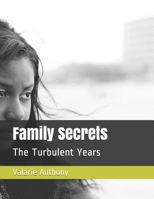 Family Secrets: The Turbulent Years 172359055X Book Cover